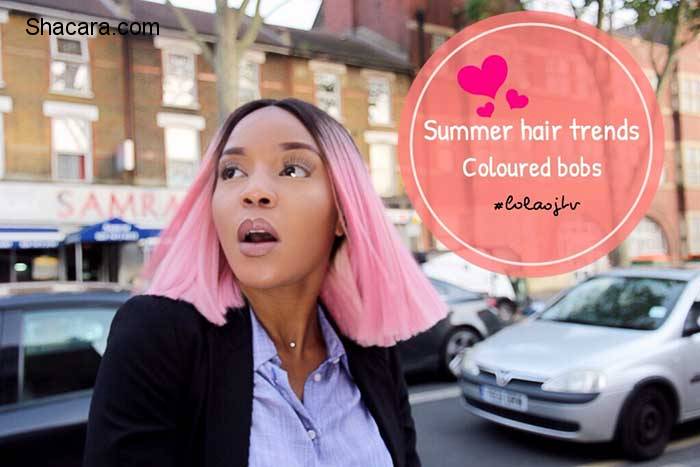 Lola OJ: Summer Hair Trends – Coloured Bobs