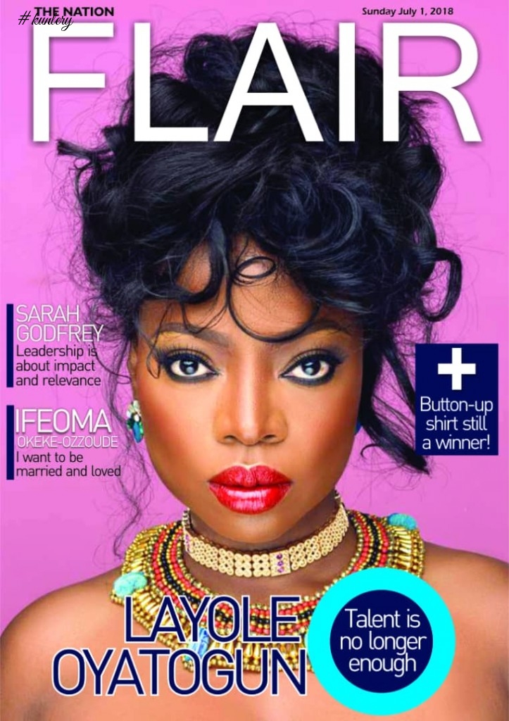 Presenter, Producer and Actress Layole Oyatogun is this week’s cover girl for Flair magazine of The Nation Newspaper.  The bubbly fashionable TV girl speaks on how she got inspiration from her late veteran broadcaster fathe